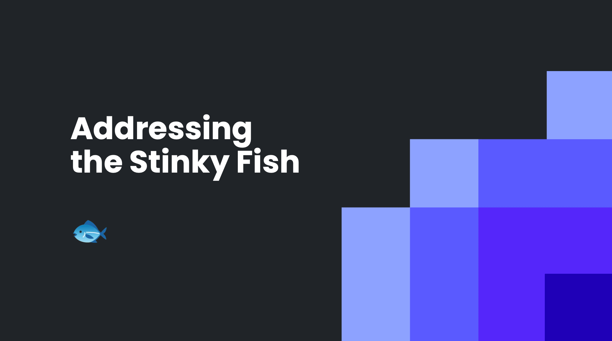 Addressing the Stinky Fish Exercise